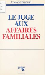 Télécharger le livre :  Le juge aux affaires familiales : l'audition du mineur, l'autorité parentale, les compétences hors divorce