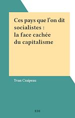 Télécharger le livre :  Ces pays que l'on dit socialistes : la face cachée du capitalisme