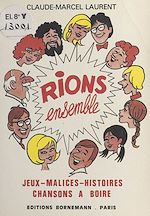 Télécharger le livre :  Rions ensemble : jeux, malices, histoires, chansons à boire