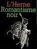Télécharger le livre :  Cahier de L'Herne n° 34 : Romantisme Noir