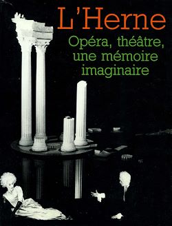 Télécharger le livre :  Cahier de L'Herne n° 58 : Opéra, théâtre,  une mémoire imaginaire