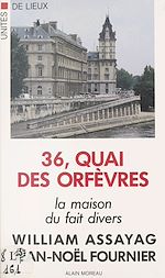 Télécharger le livre :  36, quai des Orfèvres : la maison du fait divers