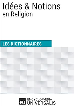 Téléchargez le livre :  Dictionnaire des Idées & Notions en Religion