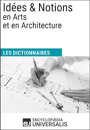 Téléchargez le livre :  Dictionnaire des Idées & Notions en Arts et en Architecture