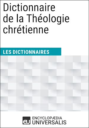 Téléchargez le livre :  Dictionnaire de la Théologie chrétienne