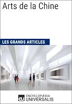 Télécharger le livre :  Arts de la Chine (Les Grands Articles d'Universalis)