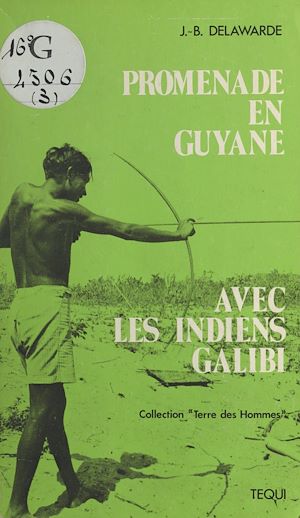Téléchargez le livre :  Promenade en Guyane avec les Indiens Galibi