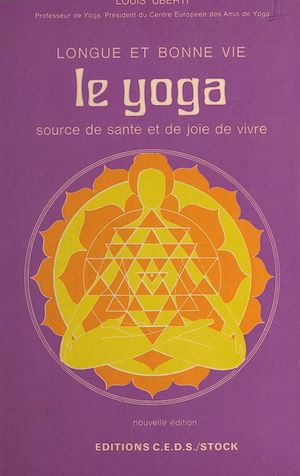 Téléchargez le livre :  Le yoga : longue et bonne vie, source de santé et de joie de vivre