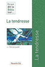 Télécharger le livre :  Ce que dit la Bible sur la Tendresse