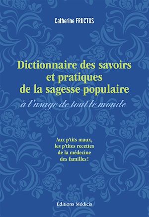 DICTIONNAIRE DES SAVOIRS ET PRATIQUES DE LA SAGESSE POPULAIRE