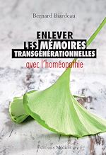 Télécharger le livre :  Enlever les mémoires transgénérationnelles avec l'homéopathie