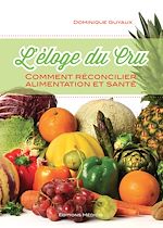 Télécharger le livre :  L'éloge du cru - Comment réconcilier alimentation et santé