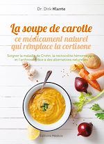 Télécharger le livre :  La soupe de carotte - Ce médicament naturel qui remplace la cortisone