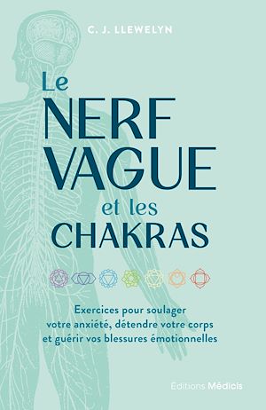 Téléchargez le livre :  Le Nerf vague et les chakras - Exercices pour soulager votre anxiété, détendre votre corps et guérir