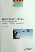 Télécharger le livre :  Le couple produit/territoire : régulation ago-antagoniste entre projet individuel et projet collectif