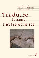 Télécharger le livre :  Traduire le même, l'autre et le soi