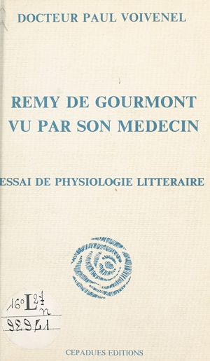 Téléchargez le livre :  Rémy de Gourmont vu par son médecin : essai de physiologie littéraire
