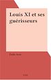 Télécharger le livre :  Louis XI et ses guérisseurs