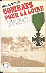 Télécharger le livre :  Combats pour la Loire : juin 1940