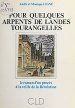 Télécharger le livre :  Pour quelques arpents de landes tourangelles : le roman d'un procès à la veille de la Révolution