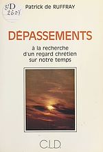 Télécharger le livre :  Dépassements : à la recherche d'un regard chrétien sur notre temps