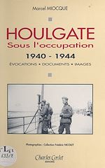 Télécharger le livre :  Houlgate sous l'Occupation (1940-1944) : Évocations, documents, images