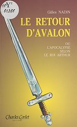 Télécharger le livre :  Le retour d'Avalon ou L'Apocalypse selon le roi Arthur