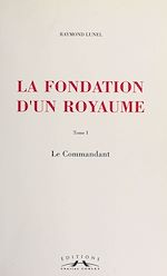 Télécharger le livre :  La fondation d'un royaume (1) : Le commandant