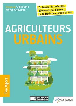 Télécharger le livre :  Agriculteurs urbains, du balcon à la profession, découverte des pionniers de la production agricole en ville