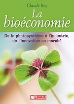 Télécharger le livre :  Bioéconomie, de la photosynthèse à l'industrie, de l'innovation au marché