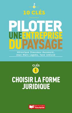 Télécharger le livre :  10 clés pour piloter une entreprise de paysage - Clé 1 : Choisir la forme juridique
