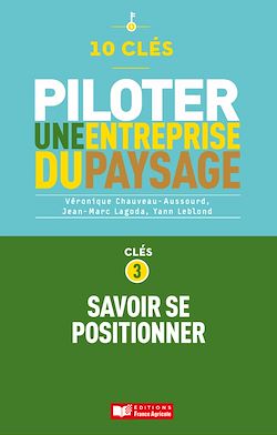 Télécharger le livre :  10 clés pour piloter une entreprise de paysage - Clé 3 : Savoir se positionner
