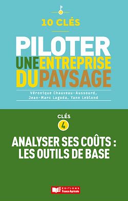 Télécharger le livre :  10 clés pour piloter une entreprise de paysage - Clé 4 : Analyser ses coûts : les outils de base