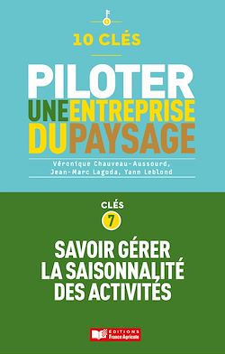Télécharger le livre :  10 clés pour piloter une entreprise de paysage - Clé 7 : Savoir gérer la saisonnalité des activités