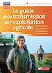 Télécharger le livre :  Le guide de la transmission de l'exploitation agricole