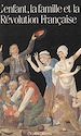 Télécharger le livre :  L'enfant, la famille et la Révolution française