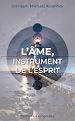 Télécharger le livre :  L'ÂME, instrument de l'esprit