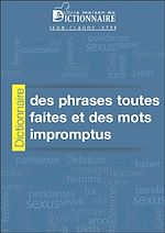 Télécharger le livre :  Dictionnaire des phrases toutes faites et des mots impromptus