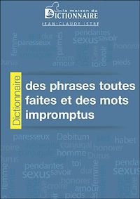 Téléchargez le livre :  Dictionnaire des phrases toutes faites et des mots impromptus