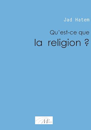 Téléchargez le livre :  Qu'est-ce que la religion ?