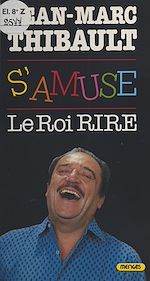 Télécharger le livre :  Jean-Marc Thibault s'amuse : Le Roi Rire