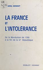 Télécharger le livre :  La France et l'intolérance (2) : De la Révolution de 1789 à la fin de la IVe République