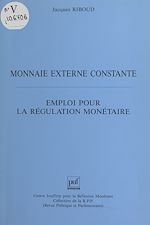 Télécharger le livre :  Monnaie externe constante : emploi pour la régulation monétaire
