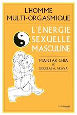 Télécharger le livre :  L'homme multi-orgasmique - L'énergie sexuelle masculine