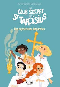 Télécharger le livre :  Le club secret de St Tarcisius - Vol 1 - Une mystérieuse disparition