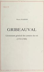 Télécharger le livre :  Gribeauval : Lieutenant général des armées du roi (1715-1789)