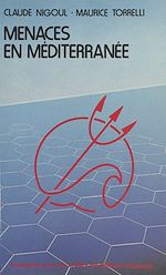 Télécharger le livre :  Menaces en Méditerranée : données nouvelles et conséquences pour la politique de sécurité de la France