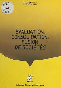 Téléchargez le livre :  Évaluation, consolidation, fusion de société