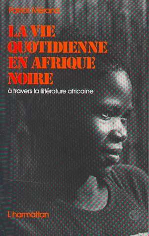Téléchargez le livre :  La vie quotidienne en Afrique Noire