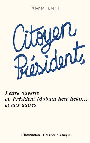 Téléchargez le livre :  Citoyen Président, lettre ouverte au Président Mobutu et aux autres